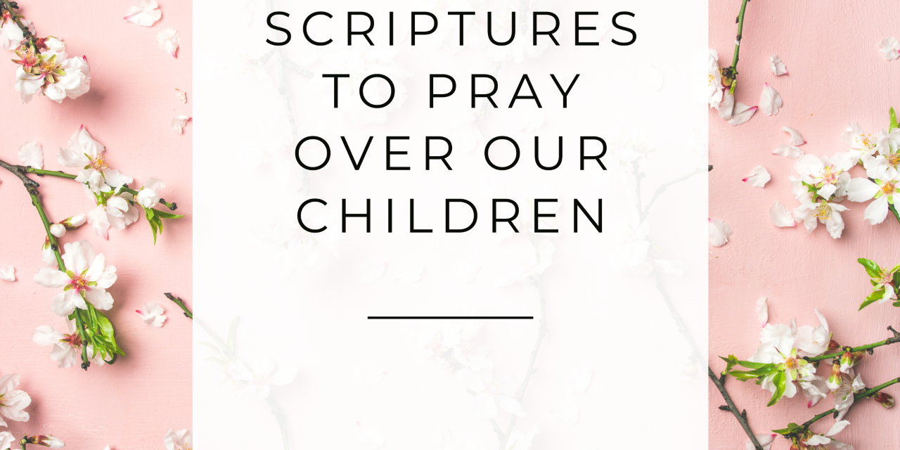 Bible Verses To Pray Over My Child